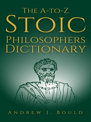 cover image of The A-to-Z Stoic Philosophers Dictionary